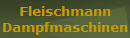 Fleischmann
Dampfmaschinen