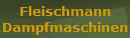 Fleischmann
Dampfmaschinen